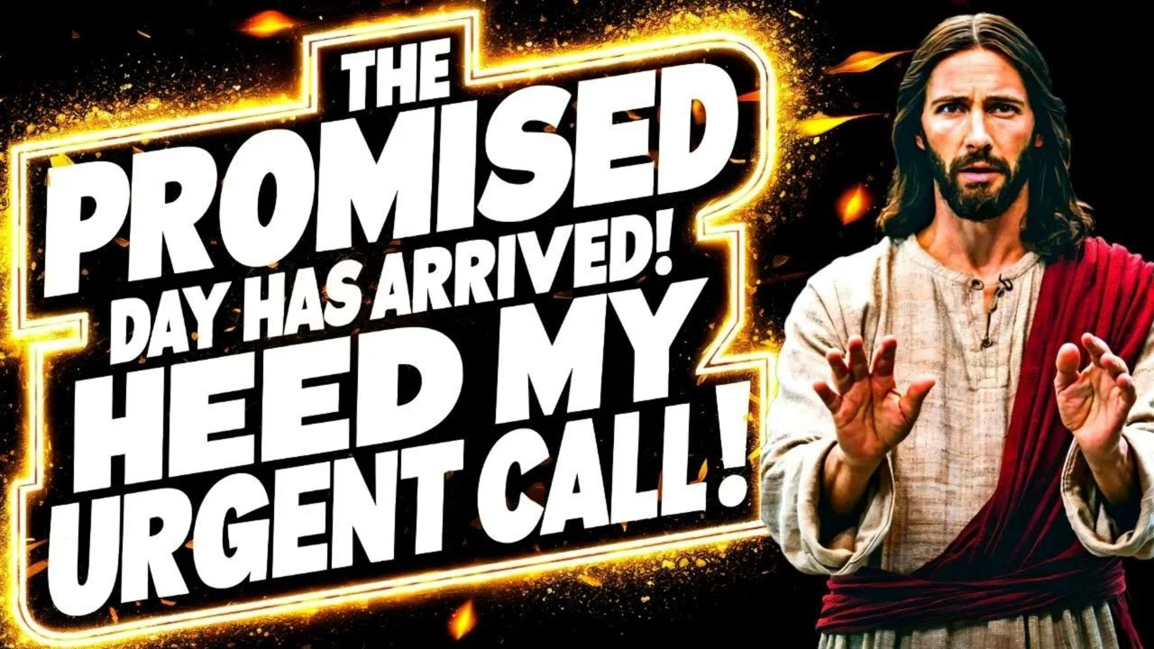 🛑God Says: The Promised Day is Here! Heed My Urgent Call!