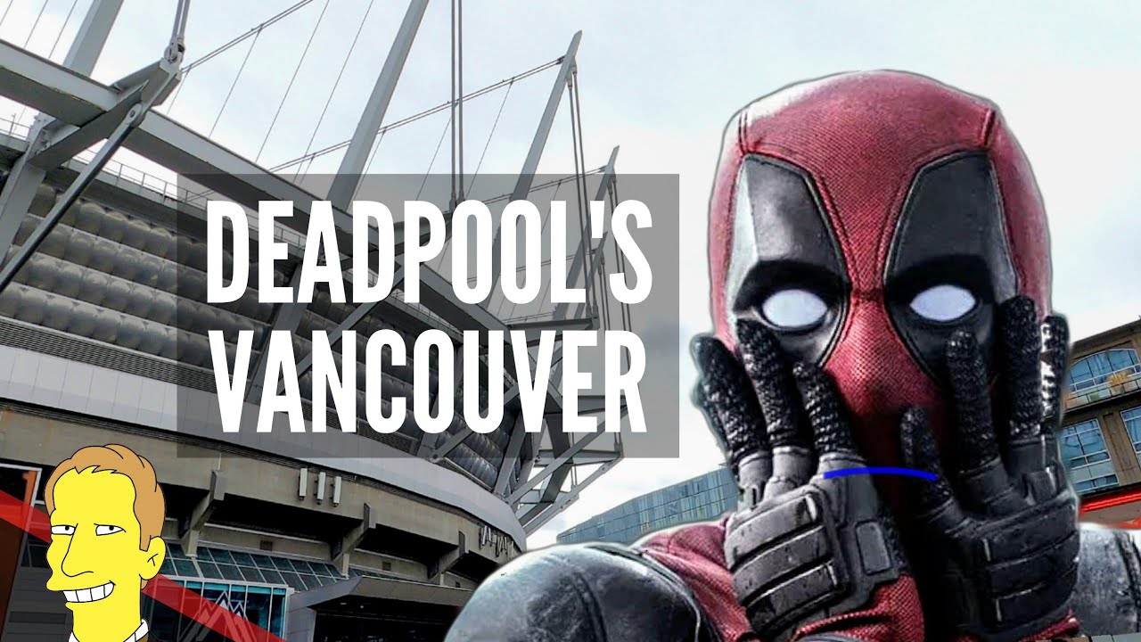 DEADPOOL Film Locations | Then and Now (Vancouver, BC)