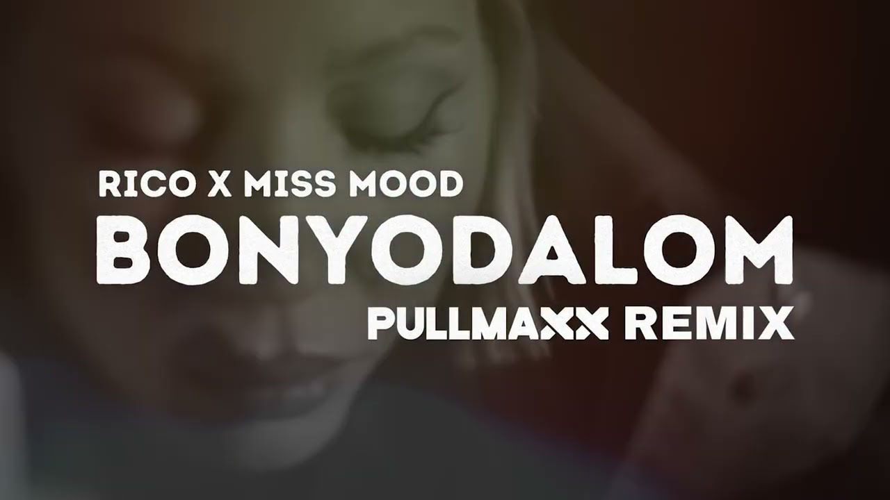Rico x Miss Mood - Bonyodalom ( PULLMAXX Official Remix)