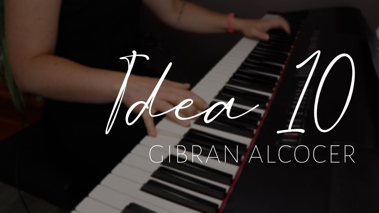 Idea 10 - Gibran Alcocer (Piano Cover)