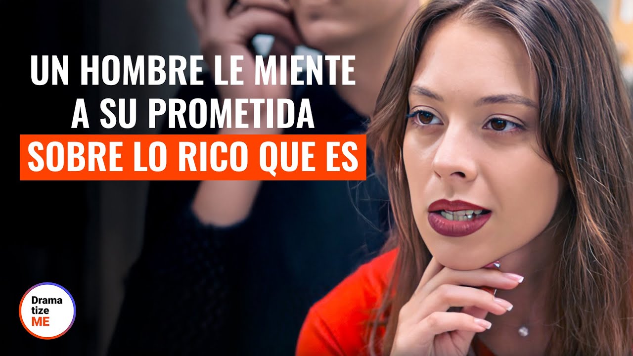 Un Hombre Le Miente A Su Prometida Sobre Lo Rico Que Es  | @DramatizeMeEspanol
