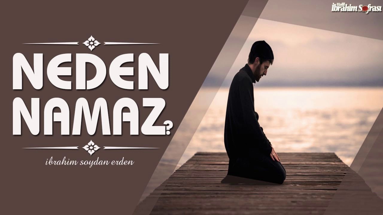 Neden Namaz ? | İbrahim Soydan Erden
