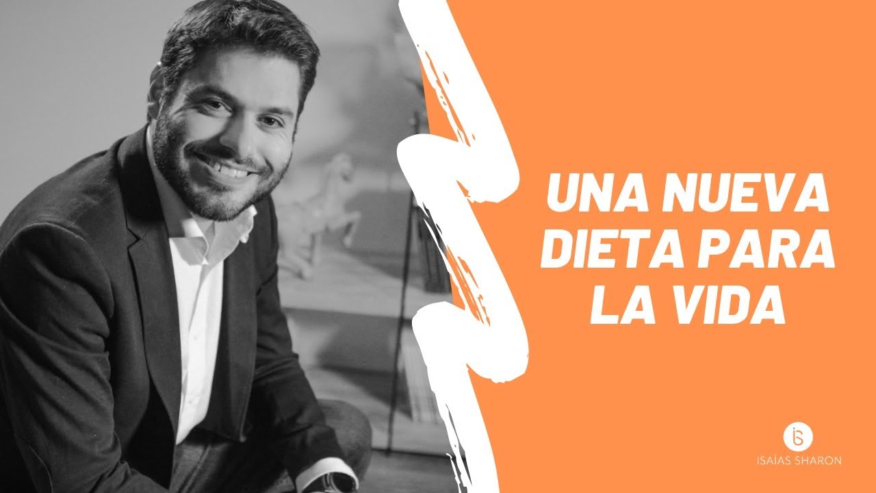 Una nueva dieta para la vida - Reflexión de Isaías Sharon