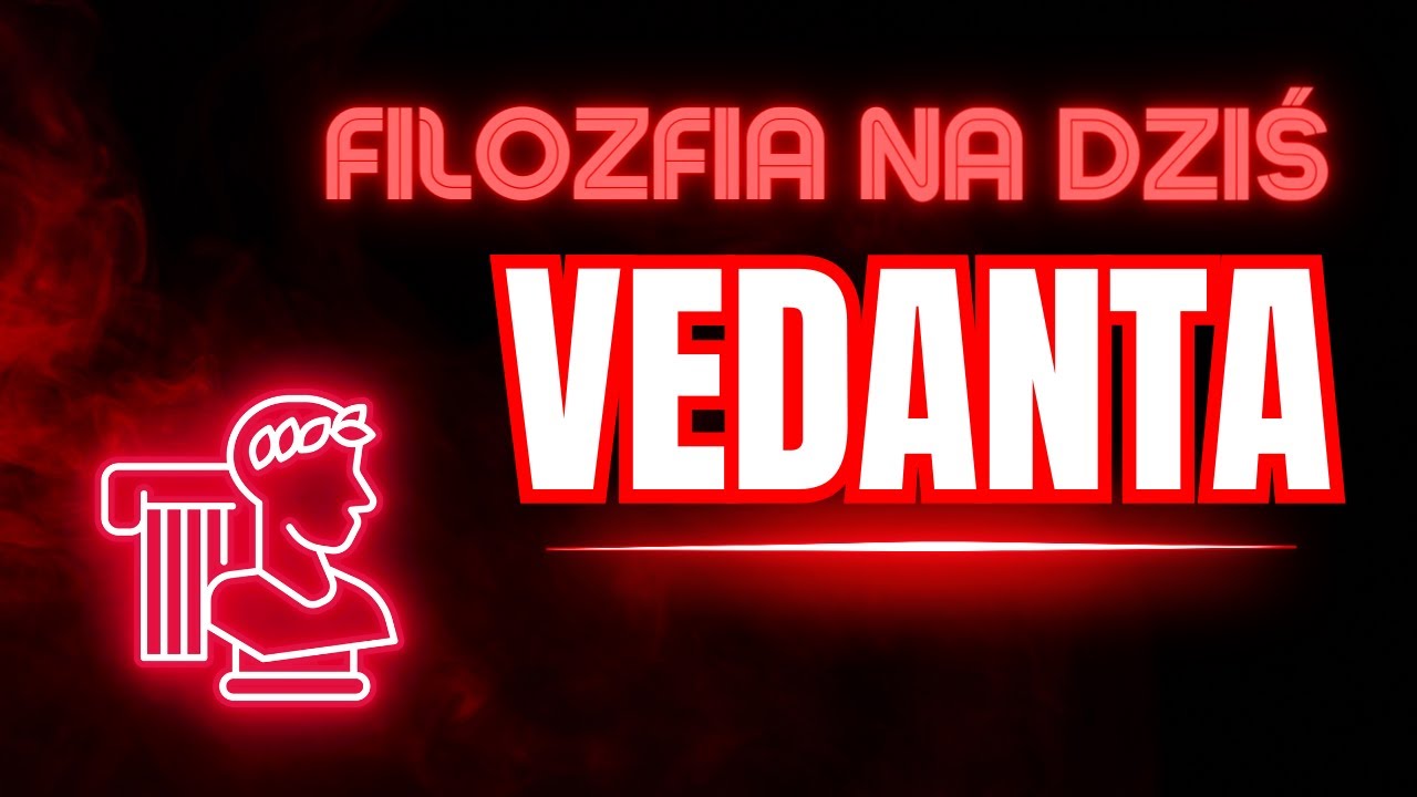 Zapomniana Filozofia Indyjska - VEDANTA