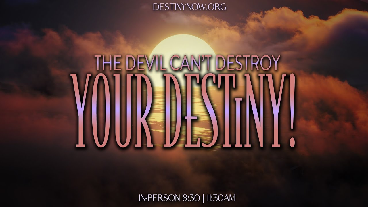 The Devil Can’t Destroy Your Destiny! - 2025-08-24 