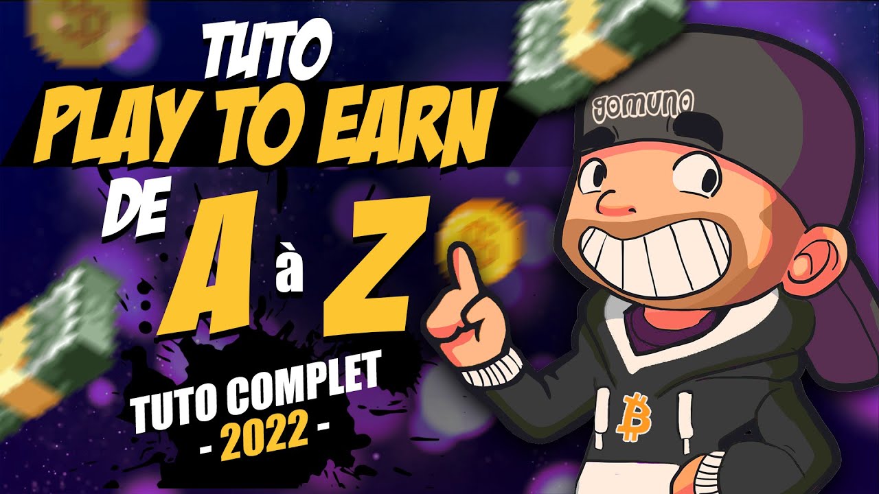 PLAY TO EARN Tuto COMPLET 2022 pour bien d&eacute;buter et GAGNER DE L'ARGENT 🤑