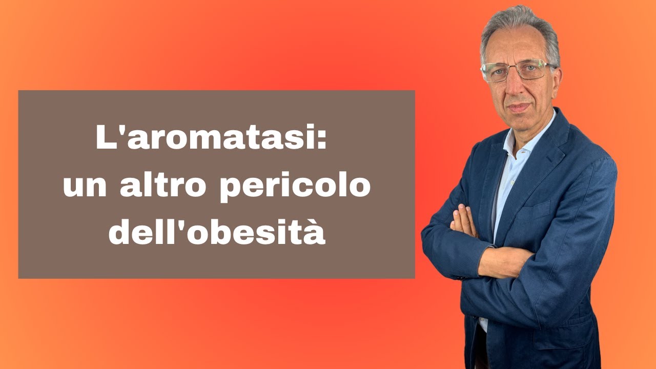 L'aromatasi: un altro pericolo dell'obesit&agrave; - Dr. Roberto Gava