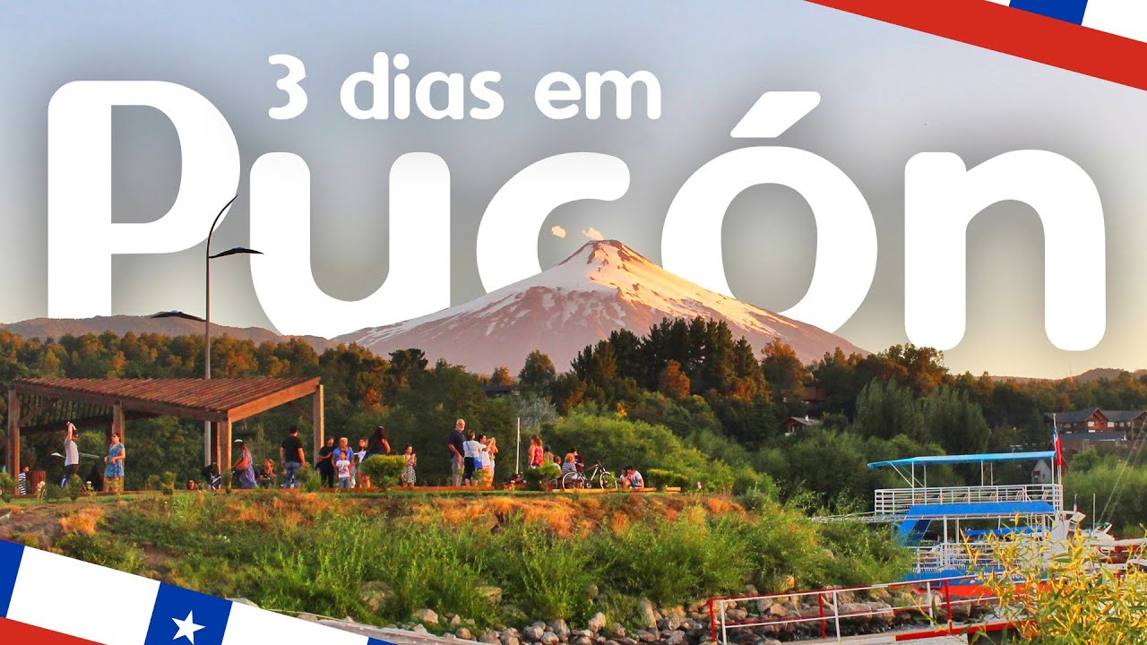 PUCÓN - CHILE no VERÃO | TURISMO | O QUE FAZER EM 3 DIAS + VULCÃO Villarrica | 2019