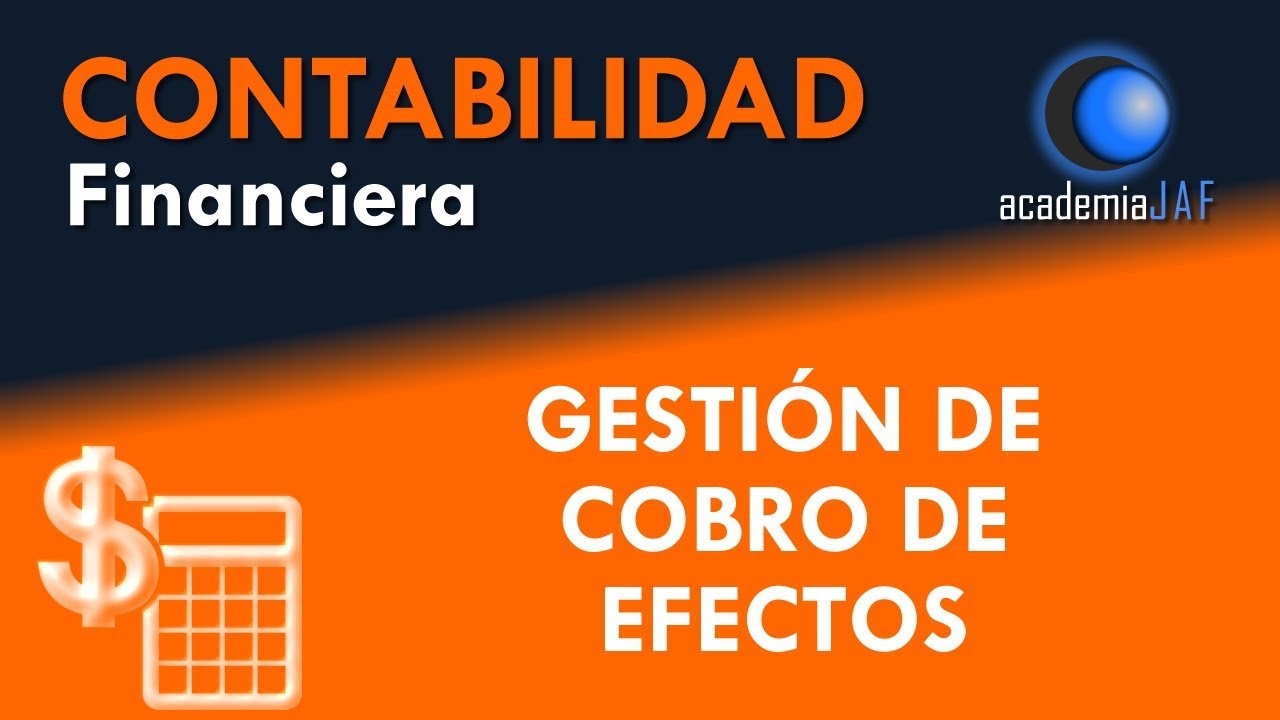 Gestión de cobro de efectos: letras o pagarés - Capítulo 23 - Curso Contabilidad
