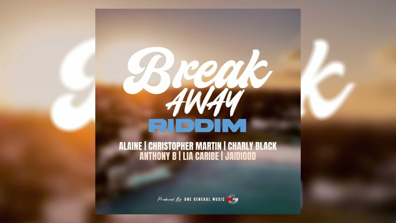 Break Away Riddim Mix Alaine,Christopher Martin,Anthony B,Charly Blacks & More