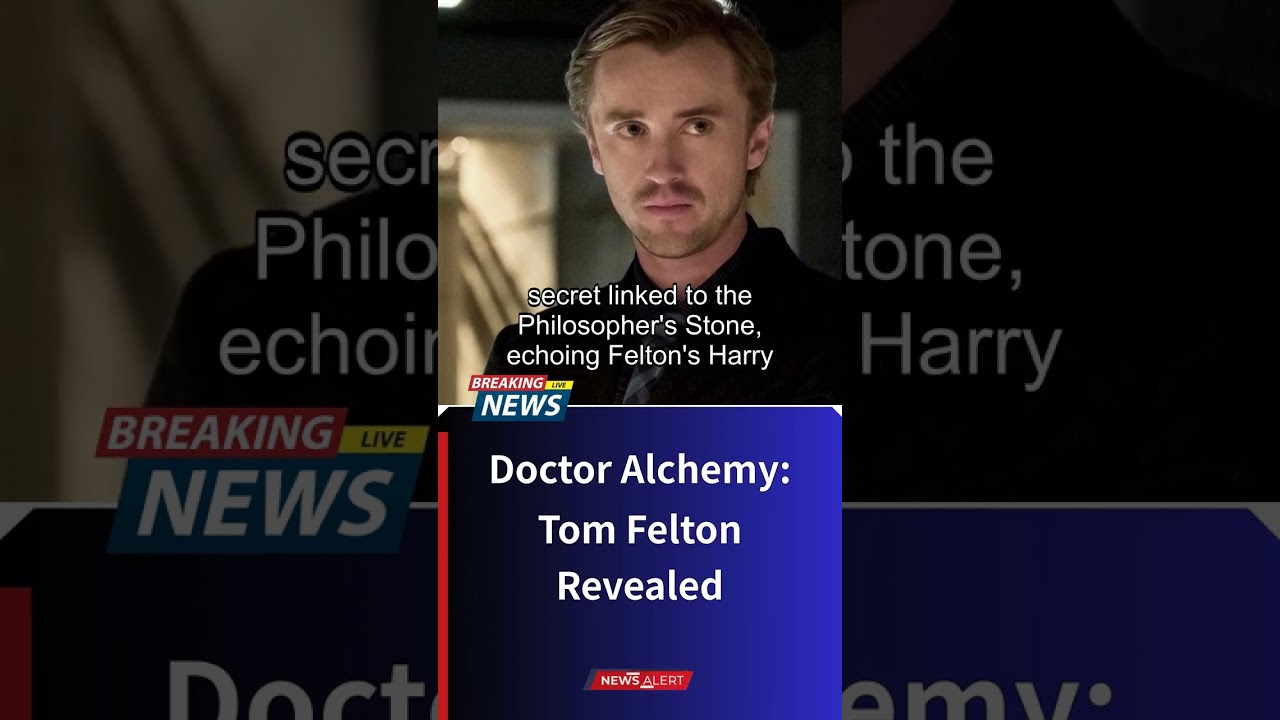 Doctor Alchemy: Tom Felton Revealed