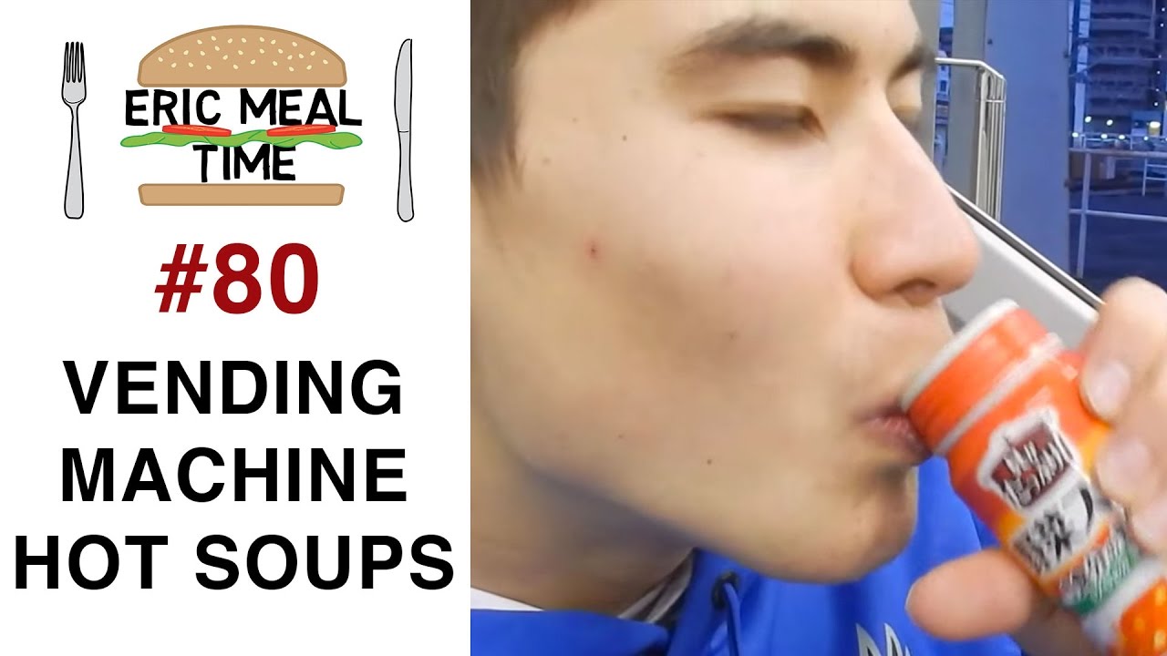 Vending Machine Hot Soups - Eric Meal Time #80
