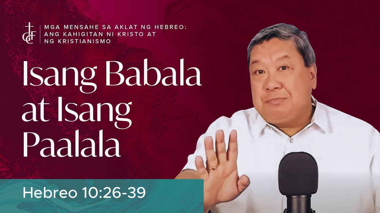 Sunday Sermon • Hebreo 10:26-39 • Isang Babala at Isang Paalala