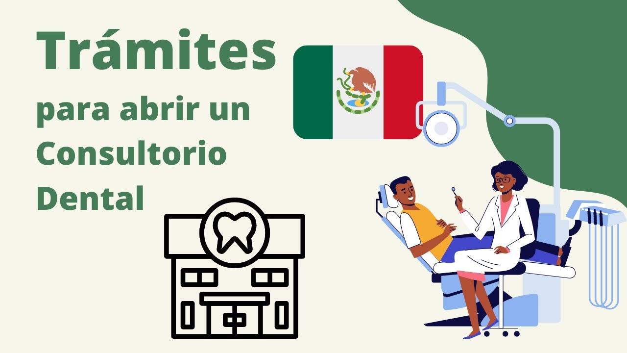 ¿Qué debo hacer para abrir mi Consultorio Dental? Trámites México