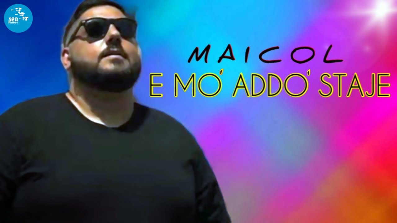 Maicol - E mo' addo' staje
