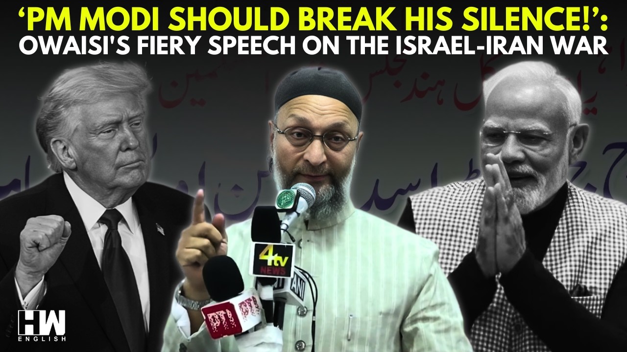 'PM Modi Should Break His Silence!': Owaisi's Fiery Speech On The Israel-Iran War | Trump | Israel