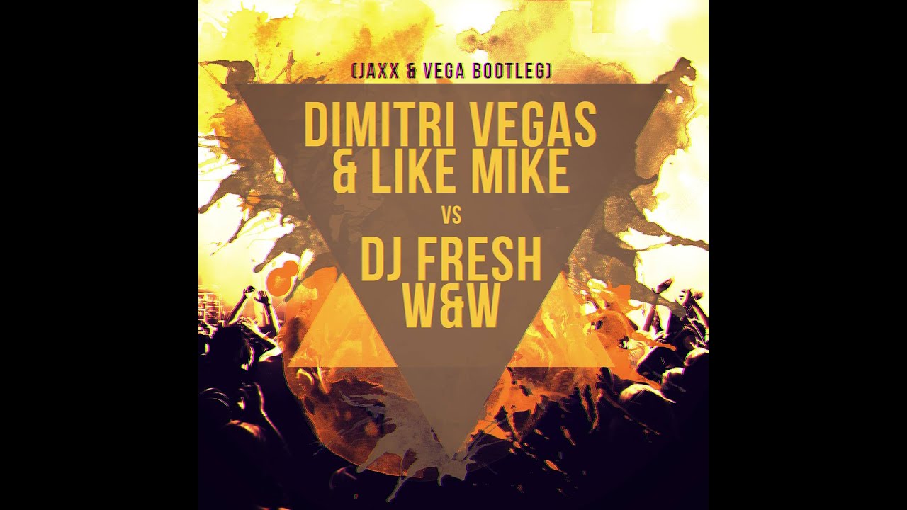 Dimitri Vegas & Like Mike Vs. Dj Fresh & W&W - ID (Jaxx & Vega Bootleg)*Supported by.Tiesto*