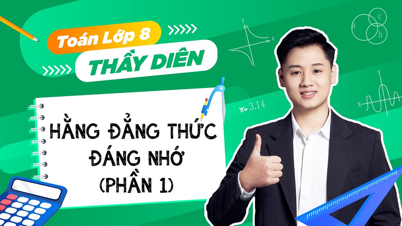 Toán lớp 8 - Hằng đẳng thức đáng nhớ (Phần 1) - Thầy Lê Ngọc Diên