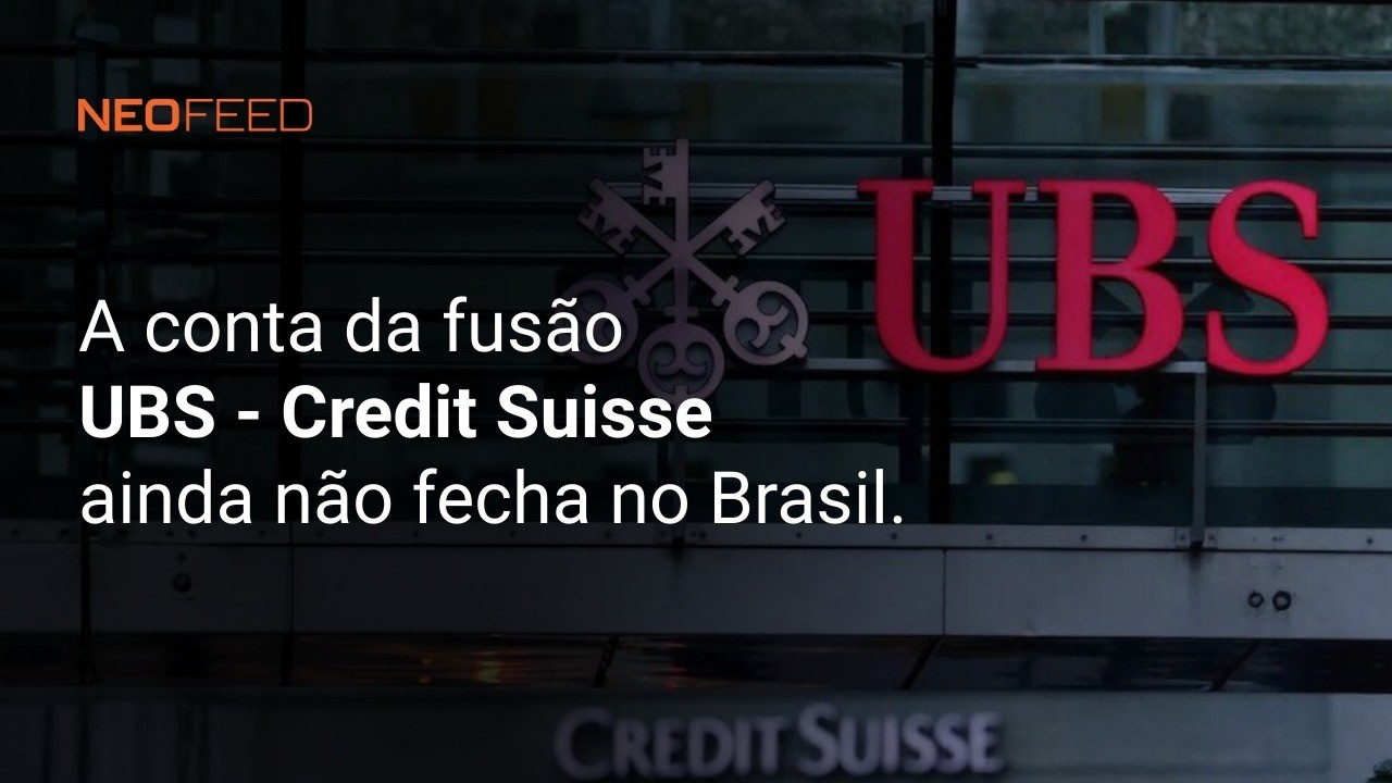 A conta da fusão UBS–Credit Suisse ainda não fecha no Brasil | NeoFeed