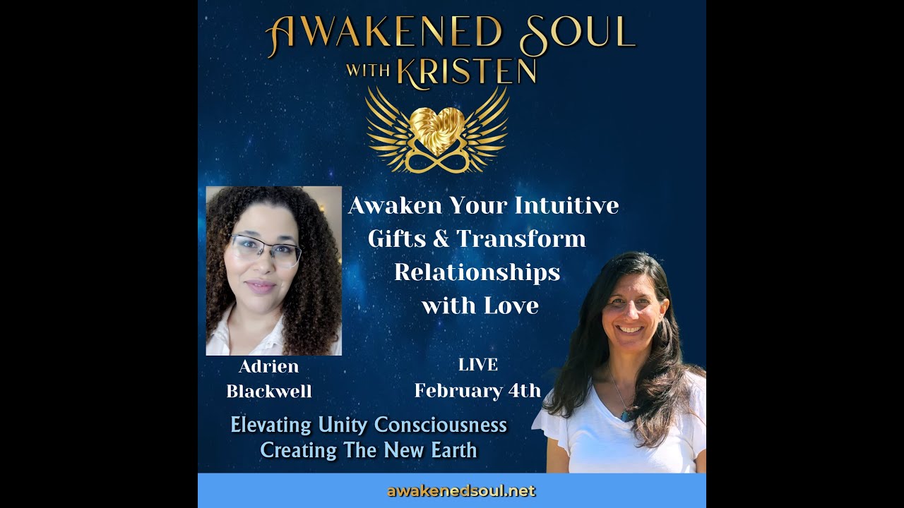 Awakened Soul - Adrien Blackwell Awaken Your Intuitive Gifts, Transform Relationships Through Love