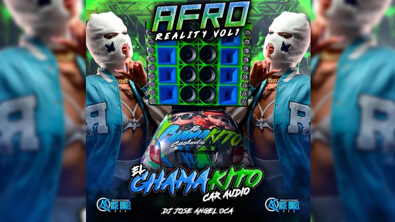 Afro Reality Vol1 - El Chamakito Car Audio - Dj Jose Angel Oca