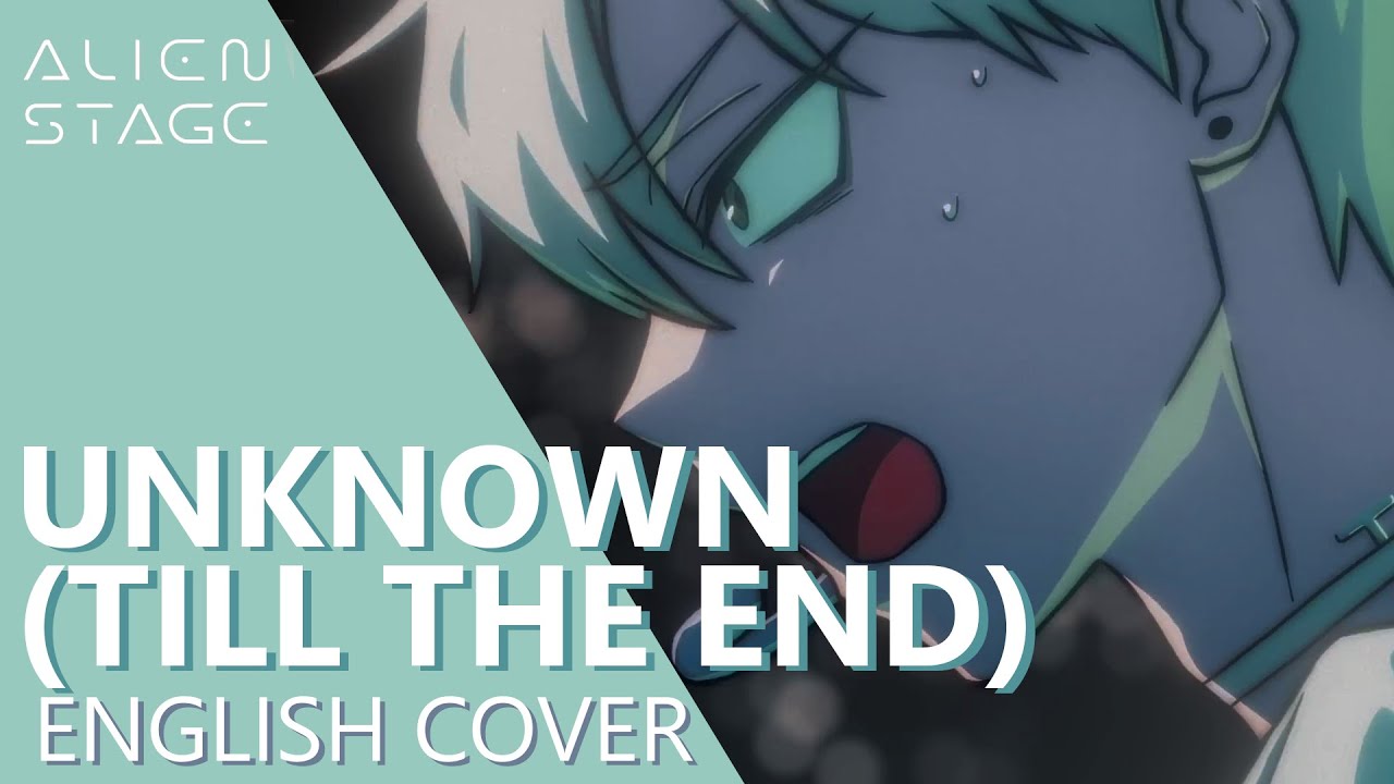 【ALIEN STAGE】Unknown (Till the end ) - english cover │ @VentiVentea