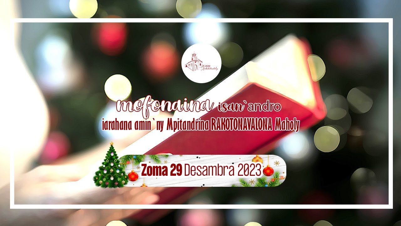 Mofonaina isan'andro anio Zoma 29 Desambra 2023. FJKM Ambohitantely.