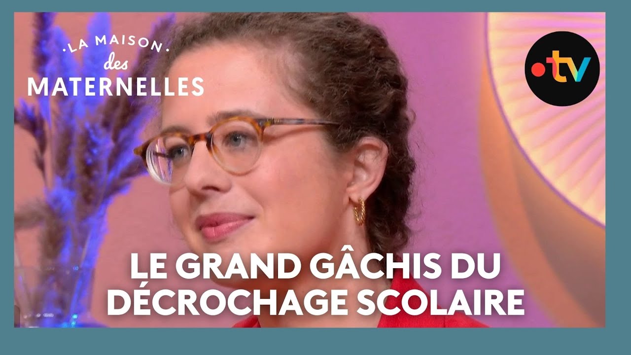 Le grand gâchis du décrochage scolaire - La Maison des maternelles #LMDM