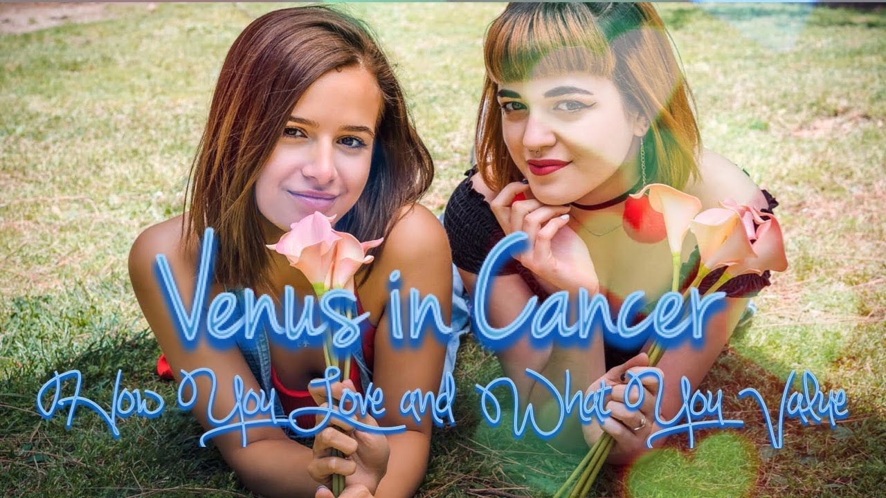 Venus in Cancer: How You Love & What You Value