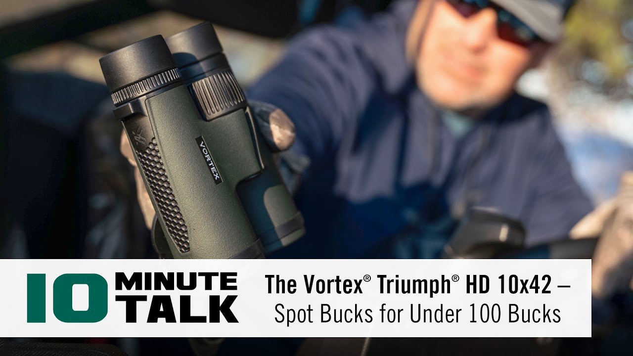 #10MinuteTalk - The Vortex&reg; Triumph&reg; HD 10x42 &ndash; Spot Bucks for Under 100 Bucks