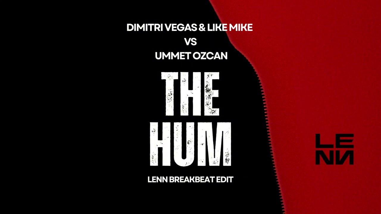 Dimitri Vegas & Like Mike vs Ummet Ozcan - The Hum (LENN BREAKBEAT EDIT)