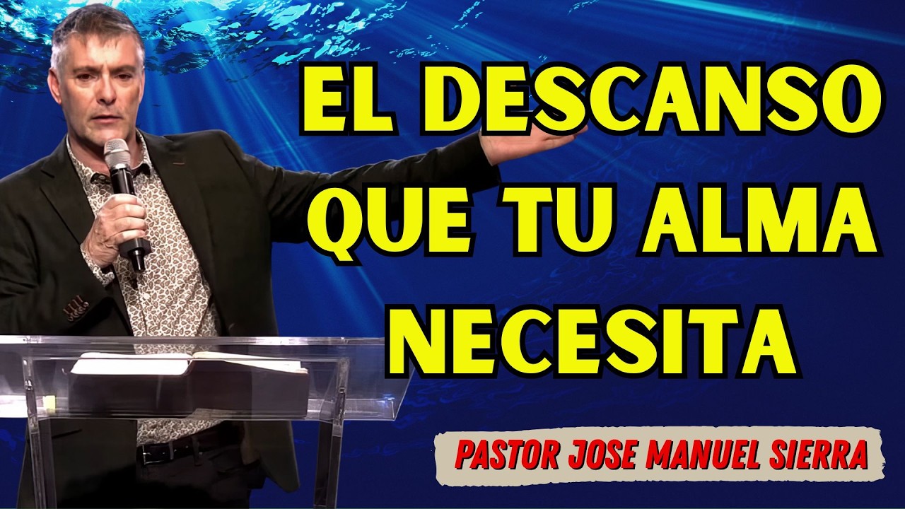 Pastor José Manuel Sierra - Cómo Entrar En El Descanso De Dios En Tiempos Difíciles