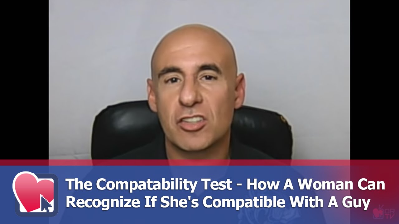 The Compatability Test- How A Woman Can Recognize If She's Compatible With A Guy