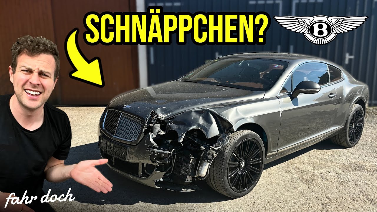 ICH HABE EINEN VERUNFALLTEN Bentley Continental GT GEKAUFT  | fahr doch