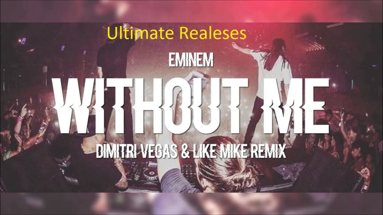 Eminem - Without Me (Dimitri Vegas & Like Mike Remix)