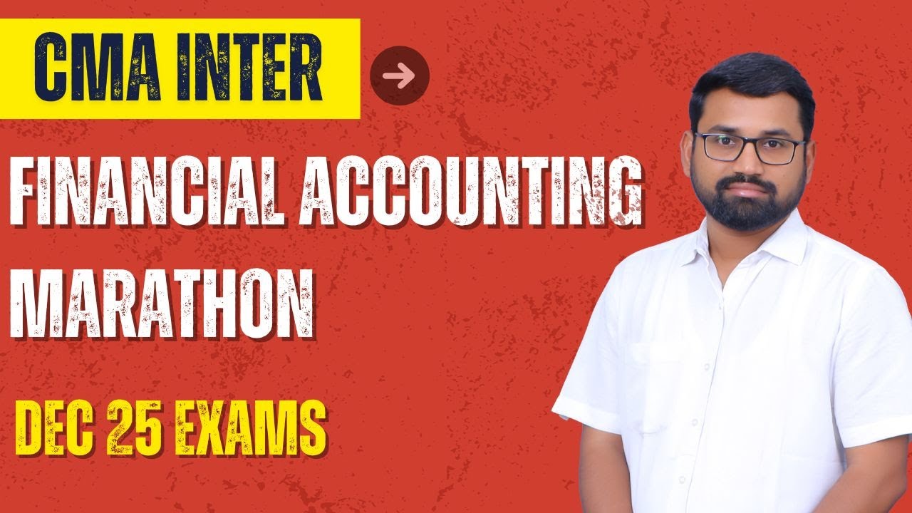 Financial Accounting Marathon | Financial Accounting Revision | CMA Inter Dec 2025 Exams