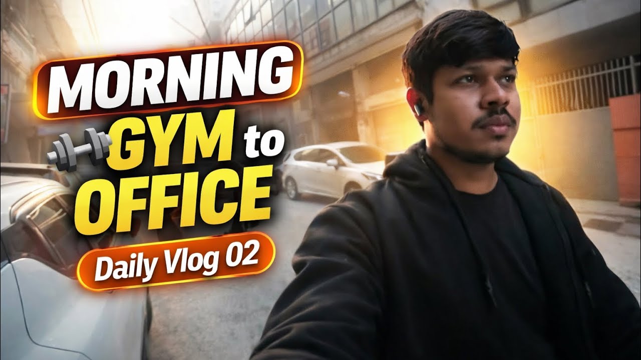 Morning Gym to Office | Daily Vlog 02
