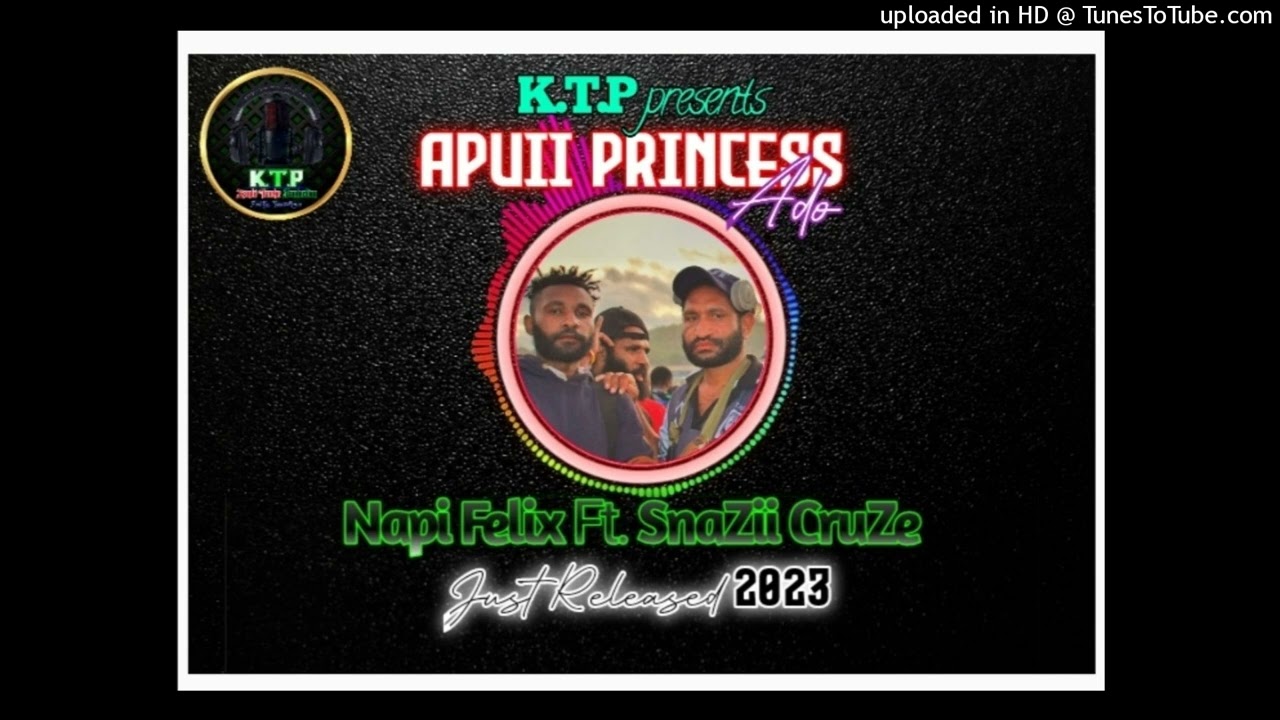APUII PRINCESS ADO_NAPI FELIX FT. SNAZII CRUZE 2023_PNG LATEST MUSIC