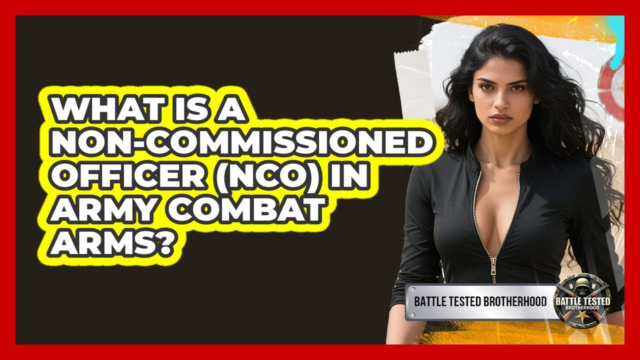 What Is A Non-commissioned Officer (NCO) In Army Combat Arms? - Battle Tested Brotherhood