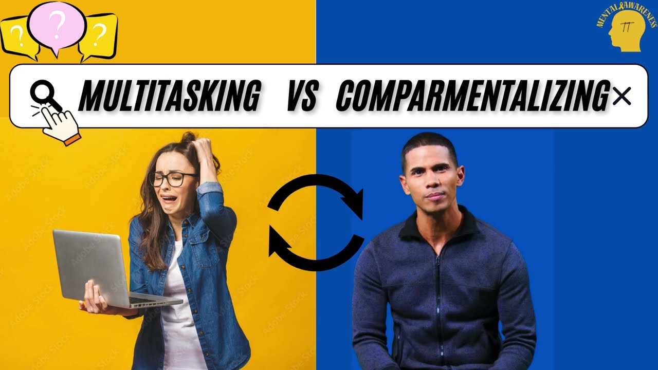 Are you multitasking or compartmentalizing?