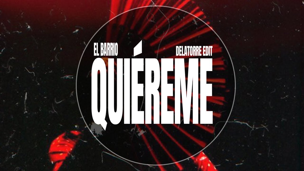 El Barrio - Quiereme (DELATORRE Edit)