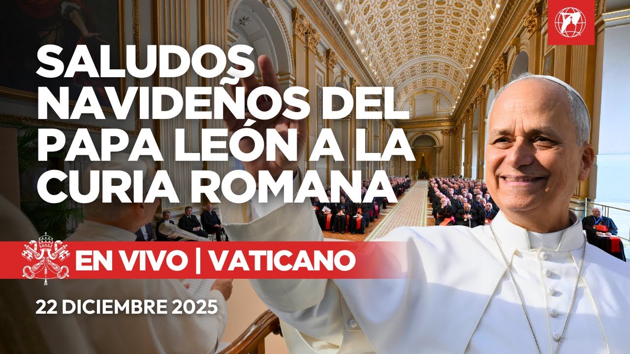 EN VIVO | Vaticano | Saludos navide&ntilde;os del Papa Le&oacute;n XIV a la Curia Romana | 22 diciembre 2025