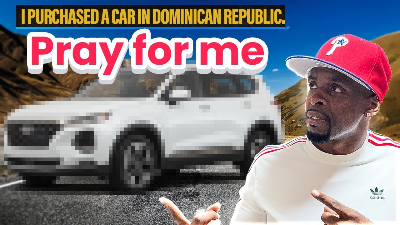I just purchased a used car in Dominican Republic. 