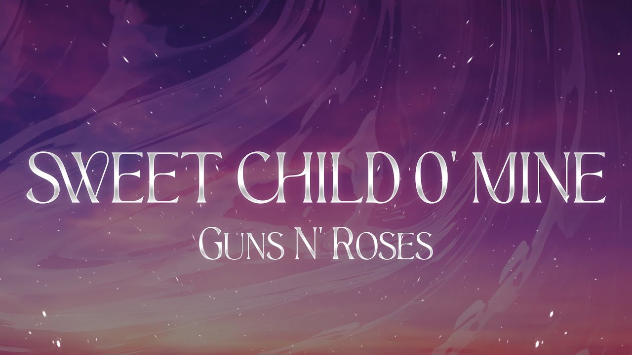 Guns N' Roses - Sweet Child O' Mine (Lyrics)