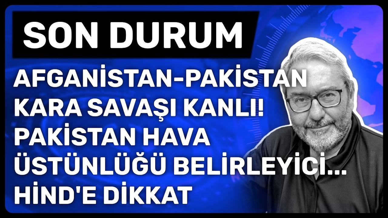 SON DURUM AFGANİSTAN-PAKİSTAN KARA SAVAŞI KANLI! PAKİSTAN HAVA ÜSTÜNLÜĞÜ BELİRLEYİCİ...HİND'E DİKKAT