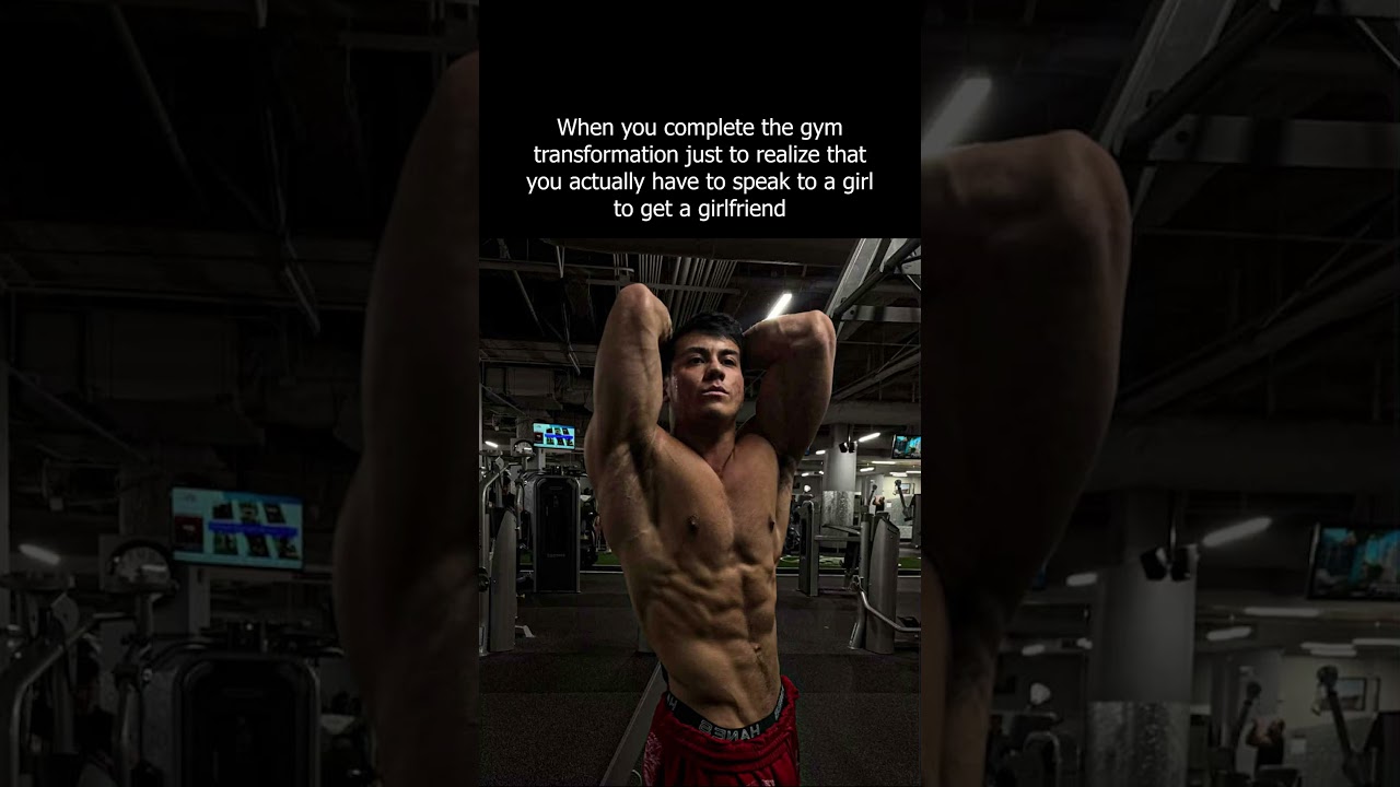 The gym isn’t enough to get a girlfriend😭 