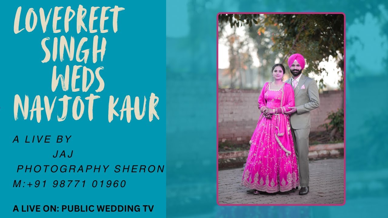 BEST WEDDING CEREMONY |LOVEPREET SINGH WEDS NAVJOR. KAUR, A LIVE BY  JAJ PHOTOGRAPHY