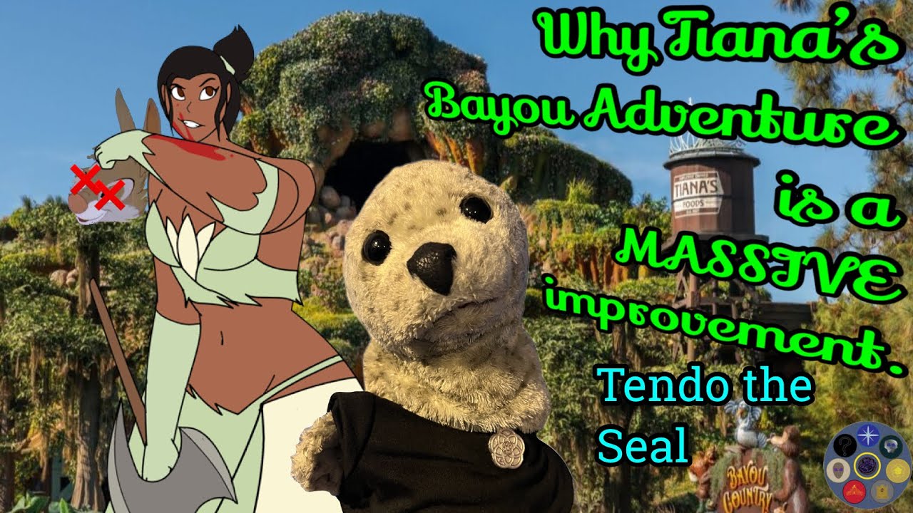 Why Tiana's Bayou Adventure is a MASSIVE improvement, Tendo the Seal
