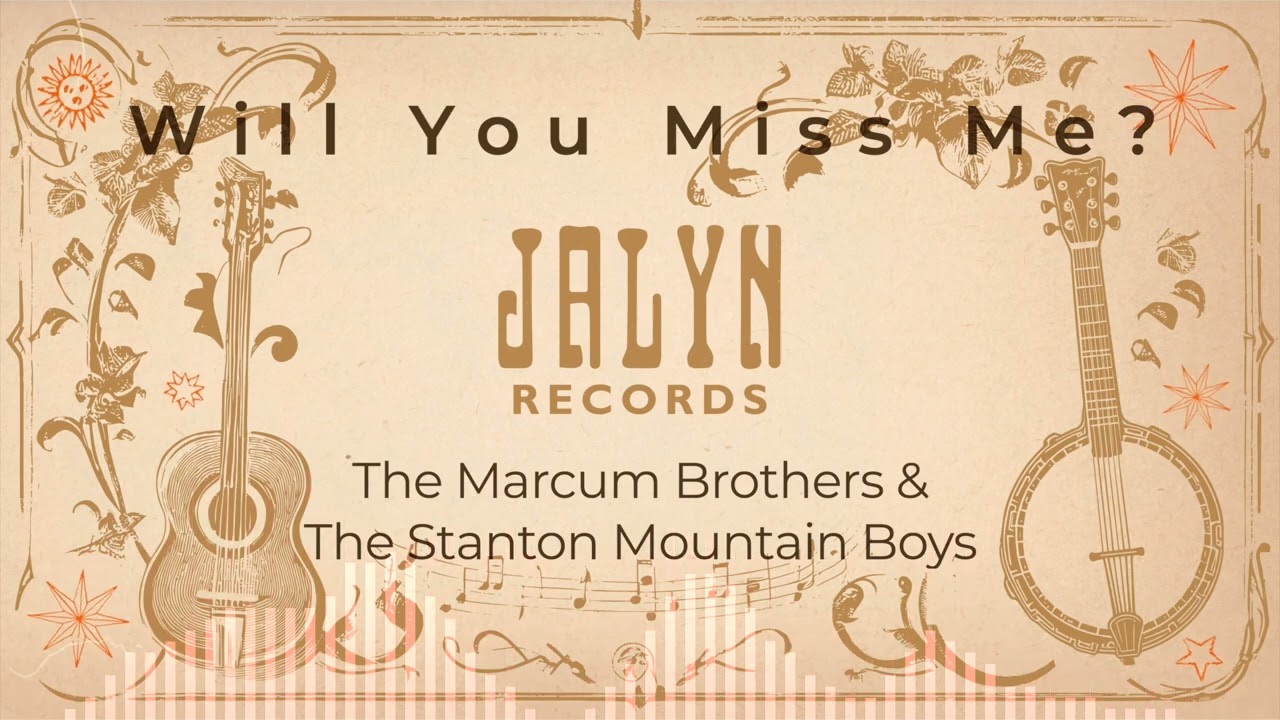 The Marcum Brothers & The Stanton Mountain Boys - Will You Miss Me?