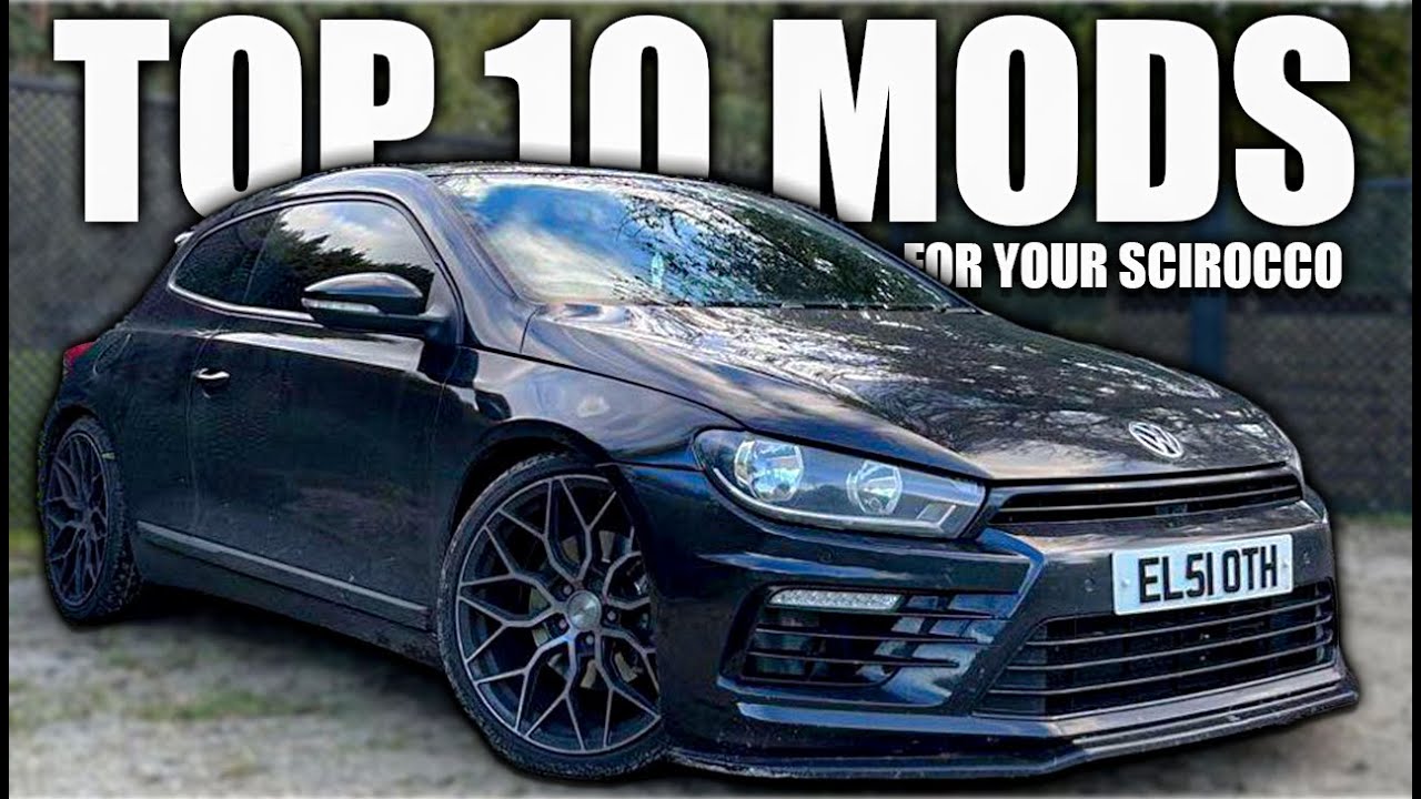 MY TOP 10 MODS I USED TO TRANSFORM MY VW SCIROCCO